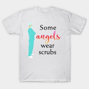 Some Angels Wear Scrubs T-Shirt